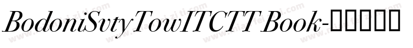 BodoniSvtyTowITCTT Book字体转换